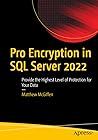 Pro Encryption in SQL Server 2022 by Matthew McGiffen