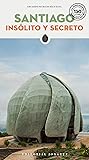 Santiago Insólito y Secreto ('Secret' guides) (Spanish Edition)