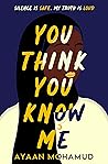 You Think You Know Me by Ayaan Mohamud
