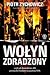 Wołyń zdradzony, czyli jak dowództwo AK porzuciło Polaków na pastwę UPA
