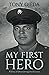 My First Hero: A Story of O...