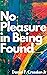 No Pleasure in Being Found by Daniel F. Creeden Jr.