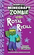 Diary of a Minecraft Zombie Book 23: Royal Recall
