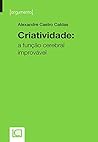 Criatividade: A Função Cerebral Improvável