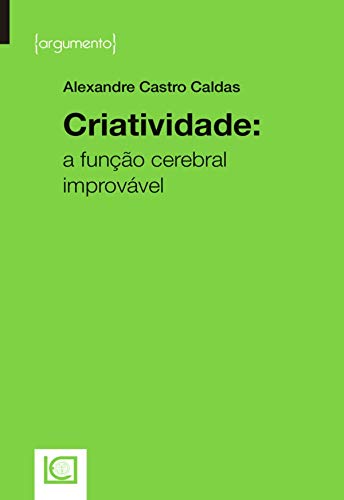 Criatividade: A Função Cerebral Improvável (Kindle Edition)