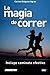 La magia de correr: Incluye...