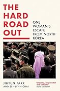 The Hard Road Out: One Woman’s Escape From North Korea