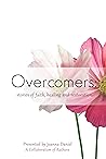 Overcomer: Stories of faith, healing and restoration (Overcomers Book 1)