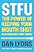 STFU: The Power of Keeping Your Mouth Shut in a World That Won’t Stop Talking