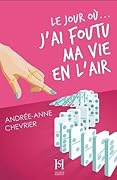 Le jour où... J'ai foutu ma vie en l'air