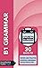 B1 Grammar: 30 days to review and practise essential grammar topics for B1/PET