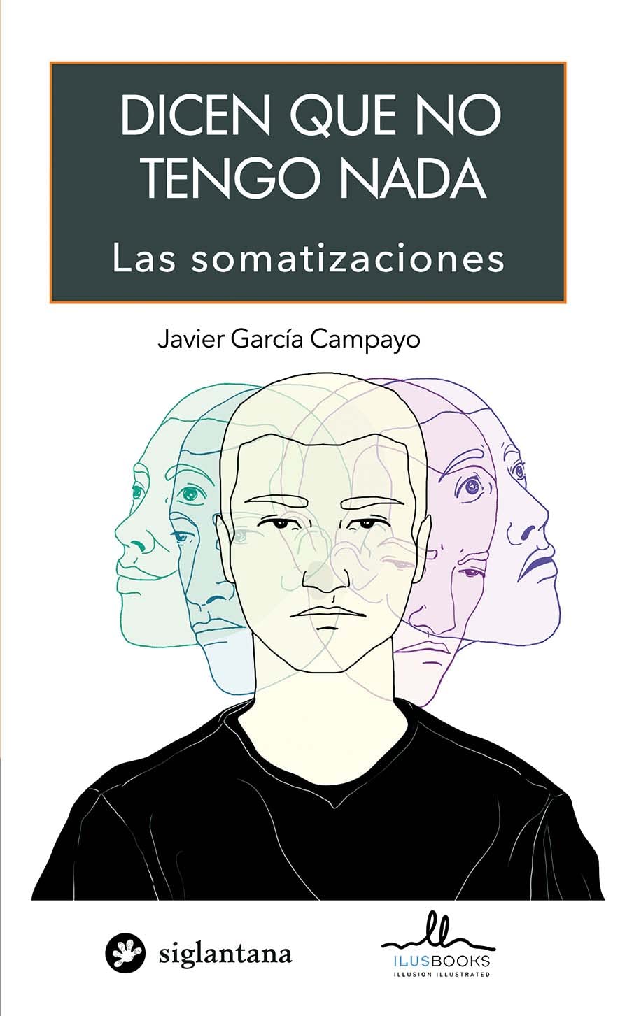 Dicen que no tengo nada: Las somatizaciones (Psicología y psicoterapia) (Spanish Edition)