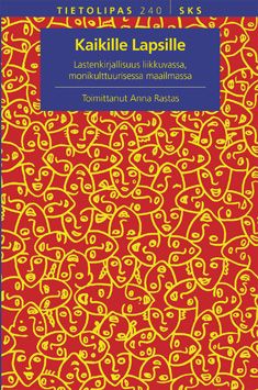 Kaikille lapsille — Lastenkirjallisuus liikkuvassa, monikulttuurisessa maailmassa