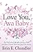 Love You, Ava Baby: The Tru...