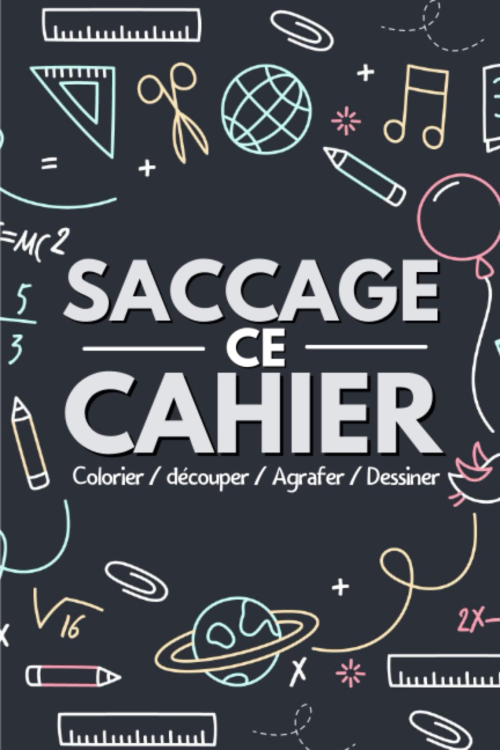 Saccage ce Cahier: Un carnet à abimer , colorier , dessiner , agrafer , détruire , saccager , coller , bref pour t’amuser ! | Complète les défis , ... pour Noel ou un anniversaire (Paperback)