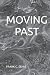 MOVING PAST