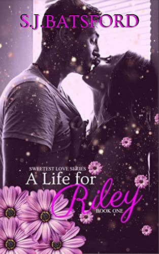 A Life for Riley (Sweetest Love, #1)