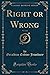 Right or Wrong, Vol. 2 of 2