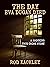 The Day Eva Dugan Died by Rod Kackley
