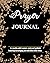 Prayer Journal: A 3 months guide to prayer, praise & gratitude featuring encouraging and faith building Bible verses