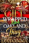 Book cover for Gift Wrapped For An East Oakland Thug