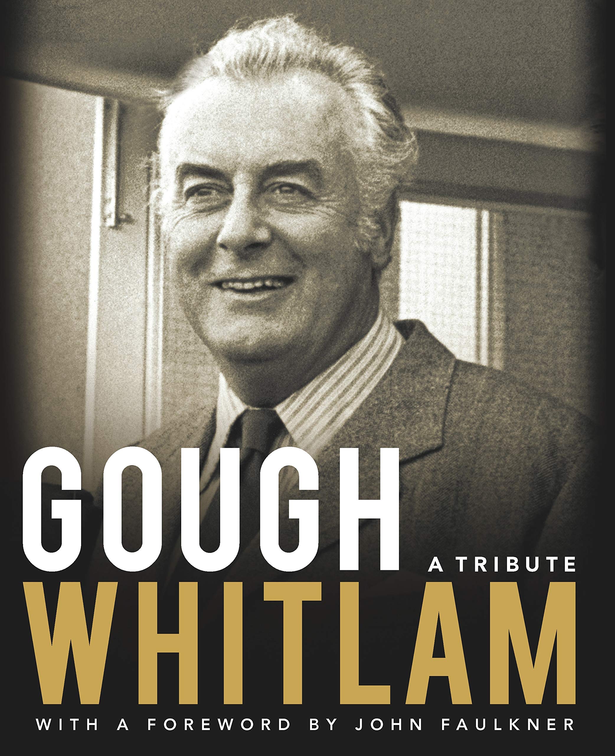 Gough Whitlam: A Tribute (Hardcover)