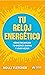 Tu reloj energético: Cómo recargar tu energía diaria y vivir mejor (Spanish Edition)