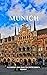 Munich Travel Guide: An ess...