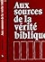 Aux sources de la verite bi...