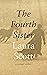 The Fourth Sister by Laura  Scott