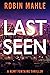 Last Seen (Remy Fontaine #1) by Robin Mahle