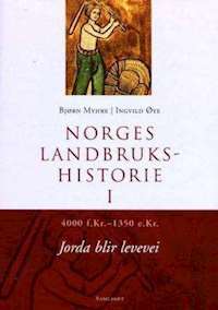Norges Landbrukshistorie I: 4000 f.Kr.- 1350 e.Kr. Jorda blir levevei