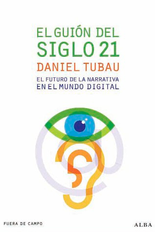 El guión del siglo 21: El futuro de la narrativa en el mundo digital (Paperback)