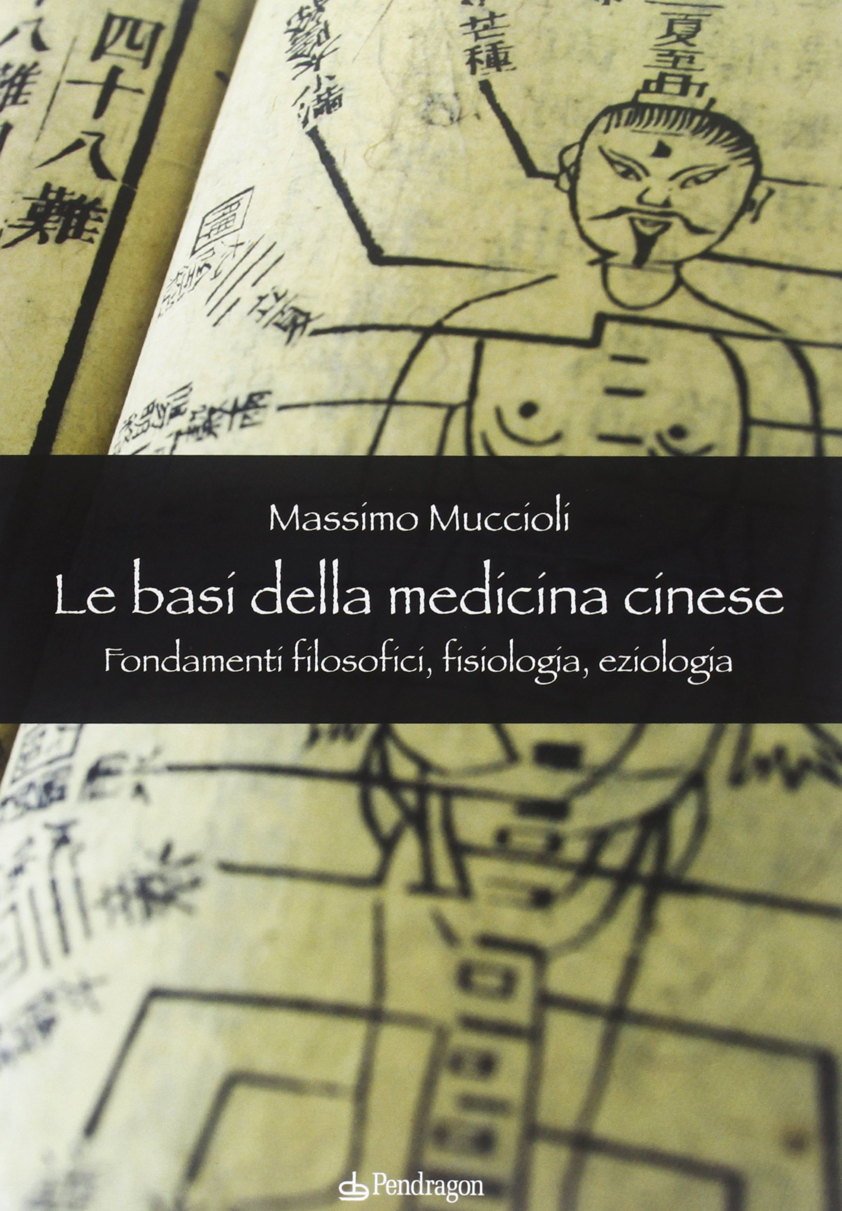 Le basi della medicina cinese: fondamenti filosofici, fisiologia, eziologia (Paperback)