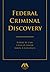 Federal Criminal Discovery, Second Edition by Robert M Cary