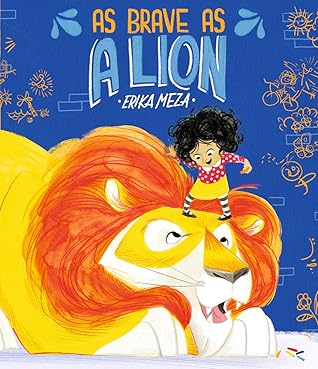 As Brave as a Lion by Erika Meza
