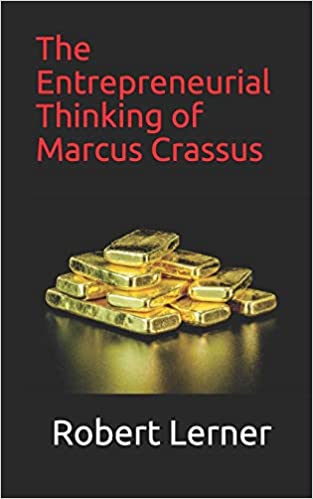 The Entrepreneurial Thinking of Marcus Crassus