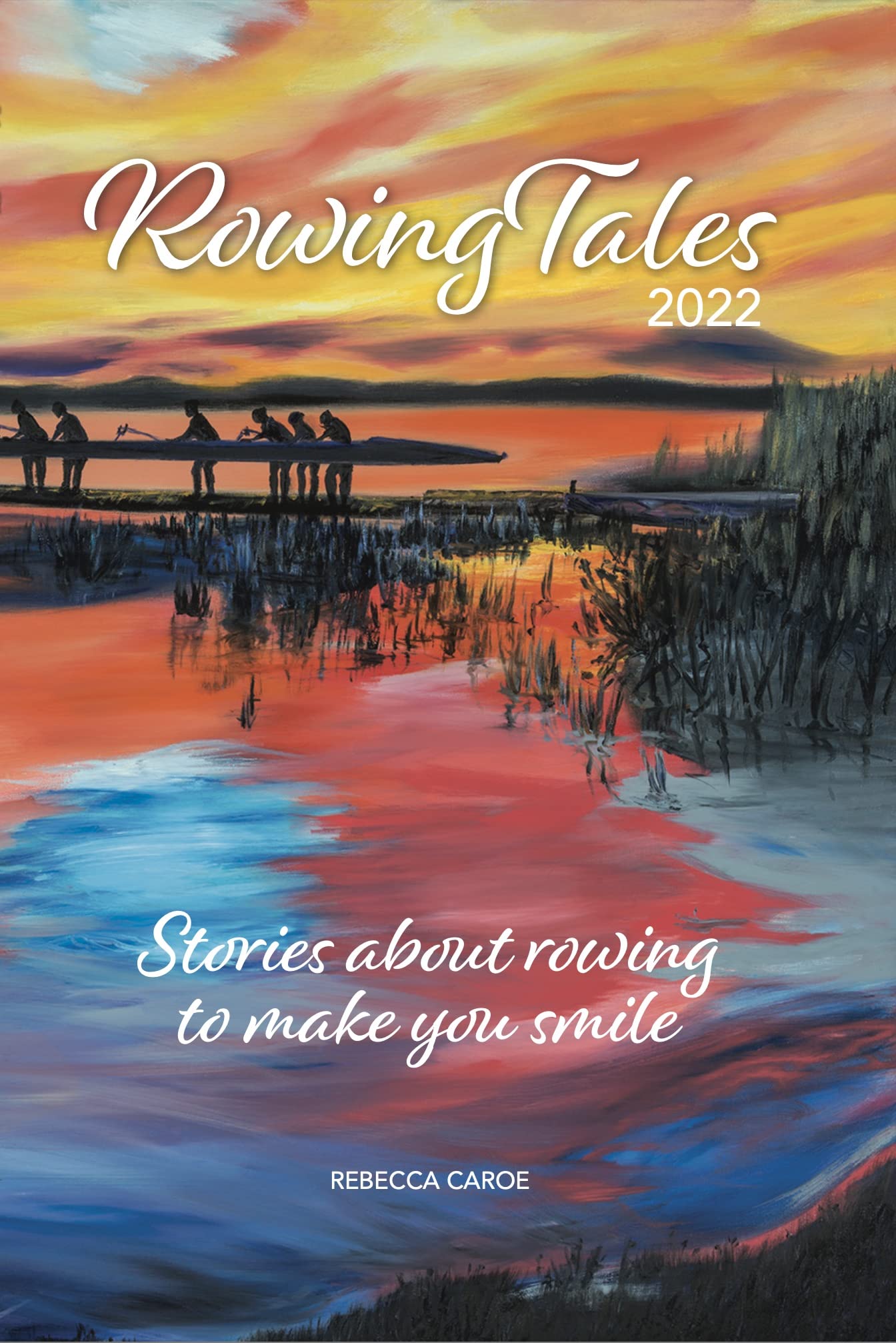 Rowing Tales 2022: Stories about the sport of rowing (Kindle Edition)