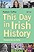 This Day in Irish History: ...