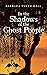 In the Shadows of the Ghost People by Barbara Tyner Hall