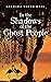 In the Shadows of the Ghost People by Barbara Tyner Hall