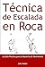 Técnica de Escalada en Roca...