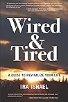 Wired & Tired: A Guide to Revitalize Your Life