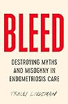 Book cover for BLEED: Destroying Myths and Misogyny in Endometriosis Care