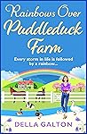 Rainbows Over Puddleduck Farm by Della Galton