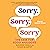 Sorry, Sorry, Sorry: The Case for Good Apologies
