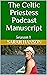The Celtic Priestess Podcast Manuscript by Sarah Hanson
