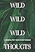 Wild Thoughts: A Journal for Your Wildest Dreams