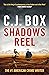 Shadows Reel by C.J. Box Shadows Reel by C.J. Box