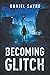 Becoming Glitch (The Quantum Parables)